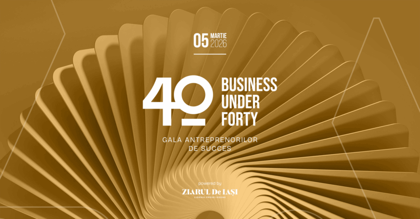 ziarul de iasi organizeaza un eveniment premium pentru recunoasterea tinerilor antreprenori din iasi gala business under 40 699d695bbdcdc